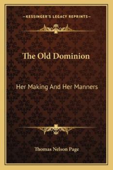 Paperback The Old Dominion: Her Making And Her Manners Book