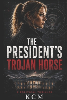 Paperback THE PRESIDENT’S TROJAN HORSE Book