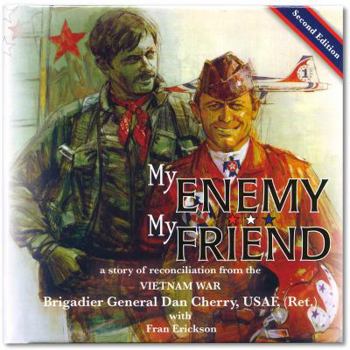 Hardcover My Enemy, My Friend, a story of reconciliation from the Vietnam War Book