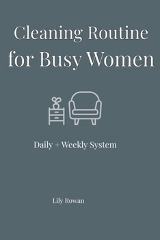 Paperback Cleaning Routine for Busy Women: Daily + Weekly System to Keep Your Home Clean Without Overwhelm Book