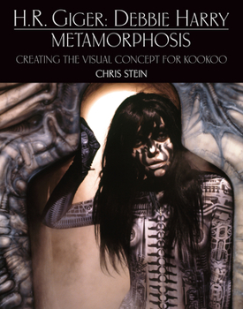 Hardcover H.R. Giger: Debbie Harry Metamorphosis: Creating the Visual Concept for Kookoo Book