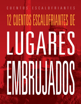 12 cuentos escalofriantes de lugares embrujados