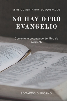 Paperback No hay otro evangelio: Comentario bosquejado del libro de Gálatas [Spanish] Book