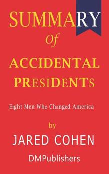Paperback Summary of Accidental Presidents Jared Cohen - Eight Men Who Changed America Book