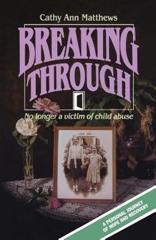 Paperback Breaking Through: No longer a victim of child abuse Book