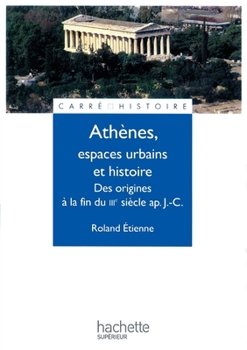 Paperback Athènes, espaces urbains et histoire - Des origines à la fin du IIIe siècle ap. J.-C. [French] Book