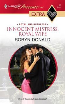 Innocent Mistress, Royal Wife (Royal and Ruthless, #1) - Book #1 of the Royal and Ruthless