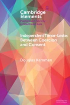 Paperback Independent Timor-Leste: Between Coercion and Consent Book