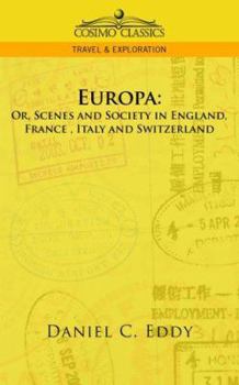 Europa: Or, Scenes and Society in England, France, Italy, and Switzerland