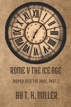 Paperback Rome V the Ice Age: Ripped into the Past, part 1. Book