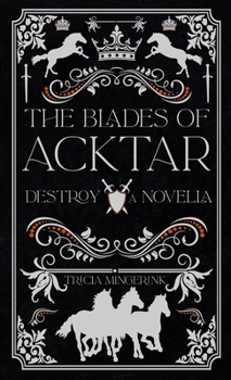 Destroy - Book #3.5 of the Blades of Acktar