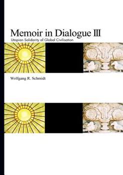 Paperback Memoir in Dialogue III: Utopian Solidarity of Global Civilisation Book