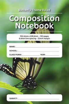 Paperback Butterfly Theme Ruled Composition Notebook: 152.4mm x 228.6mm - 153 pages 6.4mm line spacing - 32mm margin. A must have for all students serious about Book