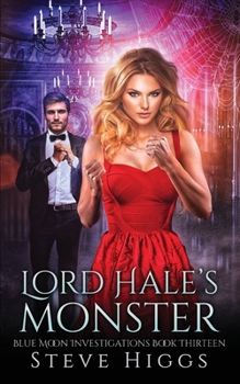Lord Hale's Monster: Blue Moon Investigations New Adult Humorous Fantasy Adventure Series Book 13 - Book #13 of the Blue Moon Investigations