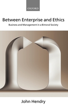 Hardcover Between Enterprise and Ethics: Business and Management in a Bimoral Society Book
