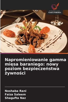 Napromieniowanie gamma miesa baraniego: nowy poziom bezpieczenstwa zywnosci (Polish Edition)