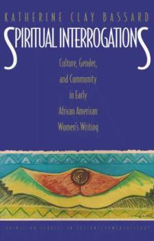 Paperback Spiritual Interrogations: Culture, Gender, and Community in Early African American Women's Writing Book