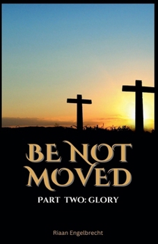 Be Not Moved Part Two: Glory (Vine)
