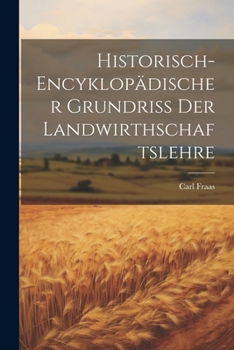 Paperback Historisch-encyklopädischer Grundriß Der Landwirthschaftslehre Book