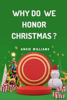 Paperback Why Do We Honor Christmas?: Discover the Origins and Traditions Behind the Celebration of Christmas Book