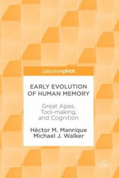 Hardcover Early Evolution of Human Memory: Great Apes, Tool-Making, and Cognition Book