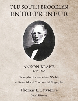 Paperback Old South Brooklyn Entrepreneur Anson Blake 1789-1868 Book