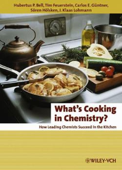Hardcover What's Cooking in Chemistry: How Leading Chemists Succeed in the Kitchen Book