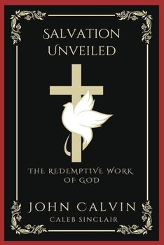 Paperback Salvation Unveiled: The Redemptive Work of God (Grapevine Press) Book