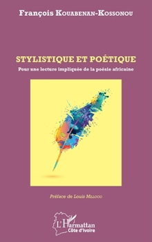 Stylistique et poétique: Pour une lecture impliquée de la poésie africaine (Harmattan Côte-d'Ivoire) (French Edition)
