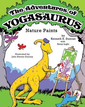 Paperback The Adventures of Yogasaurus, Nature Paints Book