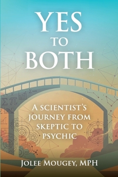 Paperback Yes to Both: A Scientist's Journey from Skeptic to Psychic Book