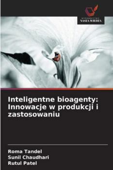 Paperback Inteligentne bioagenty: Innowacje w produkcji i zastosowaniu [Polish] Book