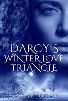 Paperback Darcy's Winter Love Triangle.: Pride and Prejudice Variation. Regency Love Romance Series. Book 1 Book