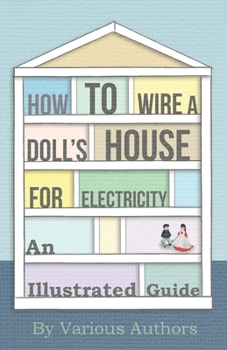 Paperback How to Wire a Doll's House for Electricity - An Illustrated Guide Book