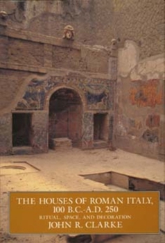 Paperback The Houses of Roman Italy, 100 B.C.- A.D. 250: Ritual, Space, and Decoration Book