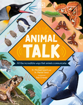 Hardcover Animal Talk: All the Incredible Ways That Animals Communicate Book