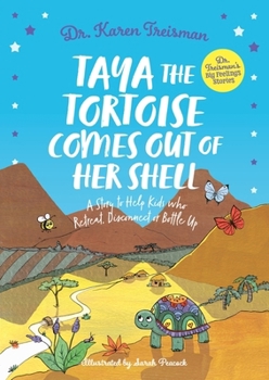 Taya the Tortoise: For Children Who Bottle Up, Retreat or Disconnect (Dr. Treisman's Big Feelings Stories)