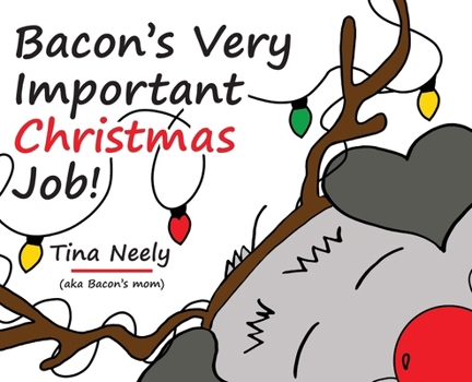 Bacon's Very Important Christmas Job!: A Heartwarming Holiday Kids Book for Toddlers and Children Ages 3-7 (It's Bacon's World!)