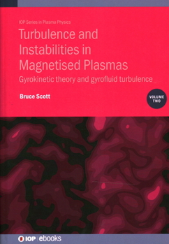Hardcover Turbulence and Instabilities in Magnetised Plasmas, Volume 2: Gyrokinetic theory and gyrofluid turbulence Book