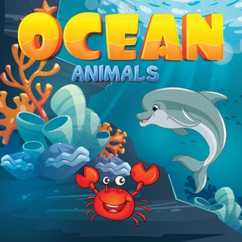 Ocean Animals for Kids: A Junior Scientist's Guide to Dolphins, Sharks, and Other Marine Life, A Nature Reference Book for Kids, Illustrated book for kids for 3-5 years old.