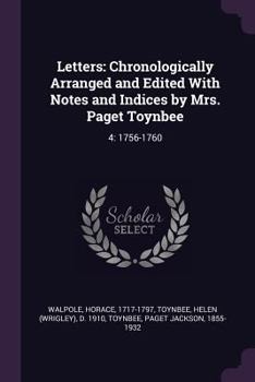 Paperback Letters: Chronologically Arranged and Edited With Notes and Indices by Mrs. Paget Toynbee: 4: 1756-1760 Book