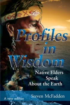 Paperback Profiles in Wisdom: Native Elders Speak about the Earth Book