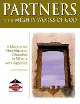 Paperback Partners in the Mighty Works of God: A Manual for Non-Hispanic Churches in Ministry with Hispanics Book