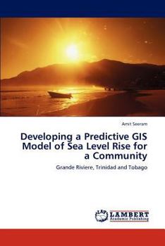 Paperback Developing a Predictive GIS Model of Sea Level Rise for a Community Book