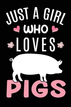 Just A Girl Who Loves Pigs: Pig Animal Lover Gift Diary Blank Date & Blank Lined Notebook Journal 6x9 Inch 120 Pages White Paper