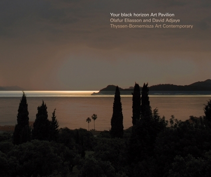 Hardcover Olafur Eliasson & David Adjaye: Your Black Horizon: Art Pavillon Book