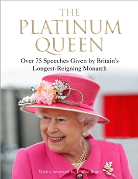 Hardcover The Platinum Queen: Over 75 Speeches Given by Britain's Longest-Reigning Monarch Book
