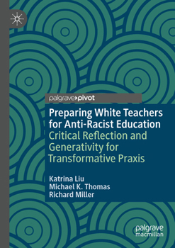 Paperback Preparing White Teachers for Anti-Racist Education: Critical Reflection and Generativity for Transformative Praxis Book
