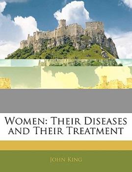 Paperback Women: Their Diseases and Their Treatment Book