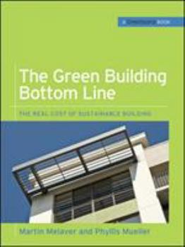 Hardcover The Green Building Bottom Line: The Real Cost of Sustainable Building Book